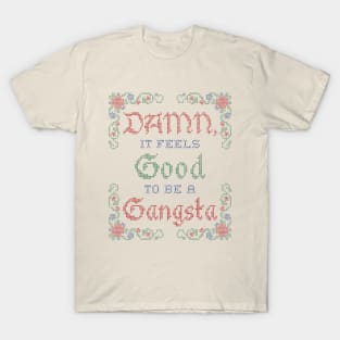 Damn, it Feels Good to be a Gangsta T-Shirt